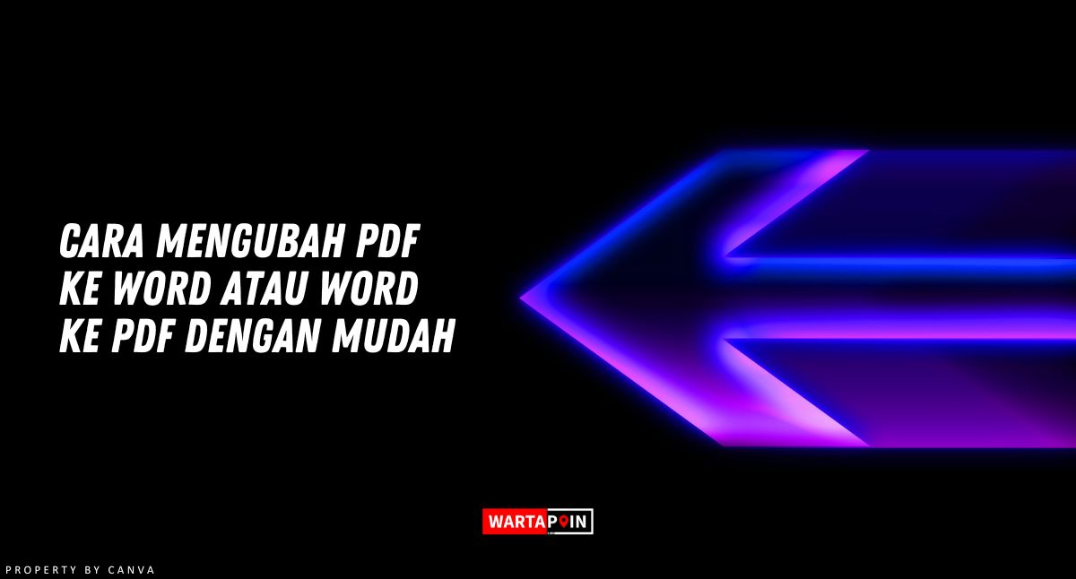 Cara Mengubah PDF ke Word atau Word ke PDF dengan Mudah