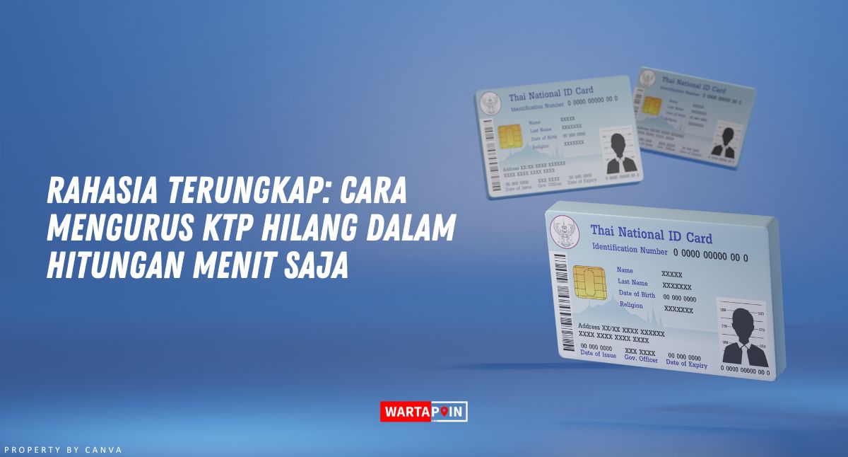 Cara Mengurus KTP Hilang dalam Hitungan Menit Saja