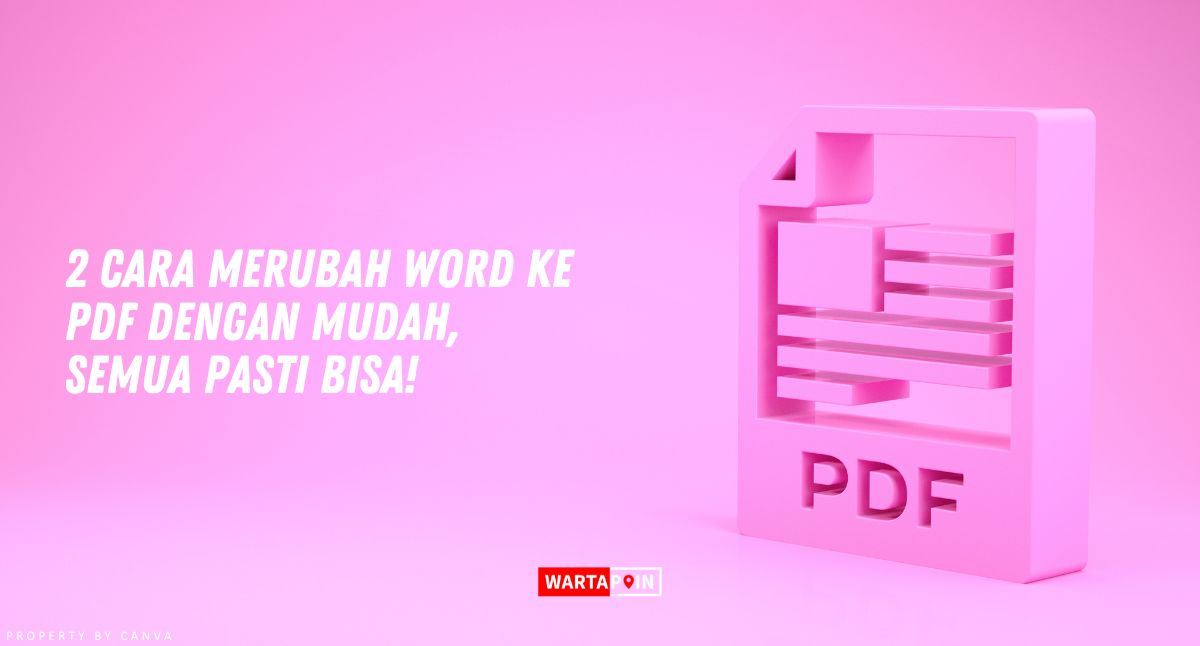 2 Cara Merubah Word ke PDF dengan Mudah, Semua Pasti Bisa!