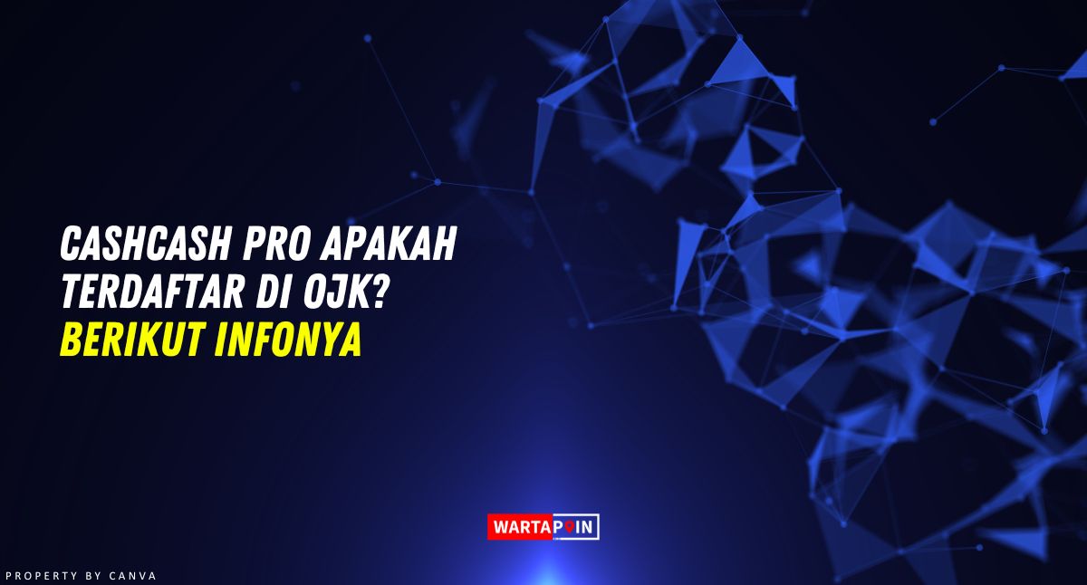 Cashcash Pro Apakah Terdaftar di OJK? Berikut Infonya