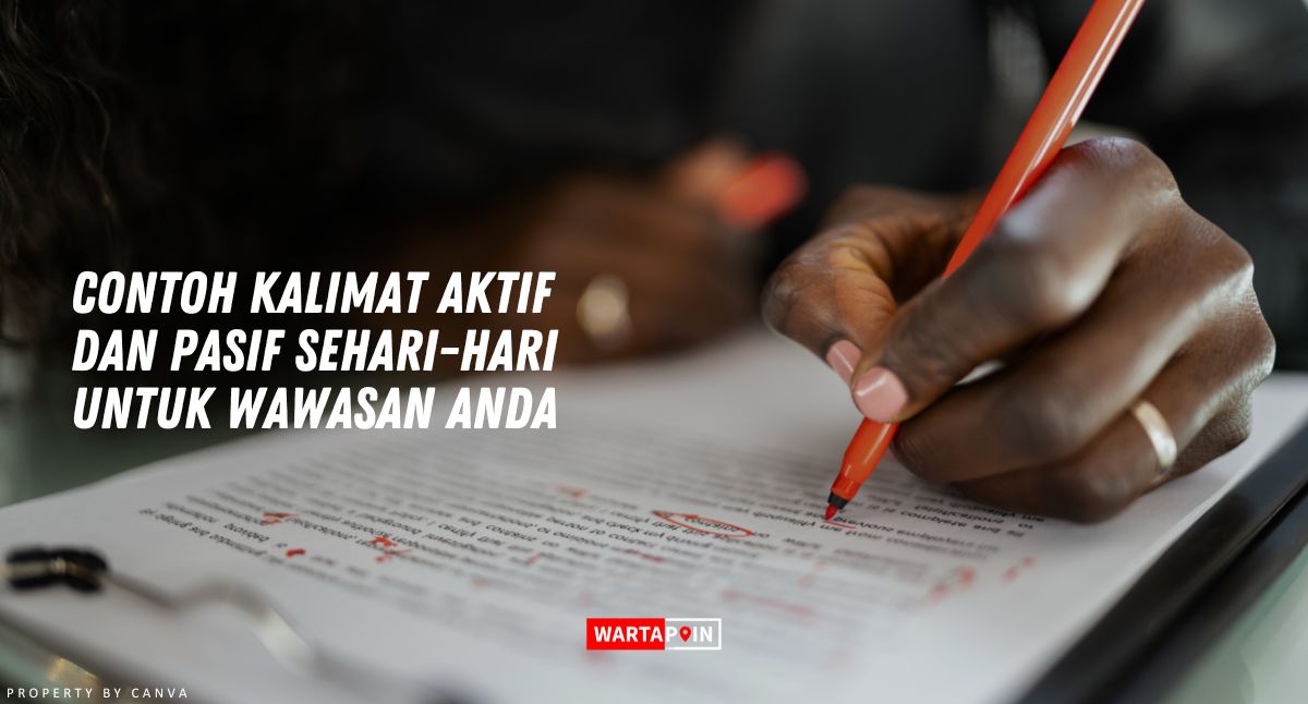 Contoh Kalimat Aktif dan Pasif Sehari-hari Untuk Wawasan Anda