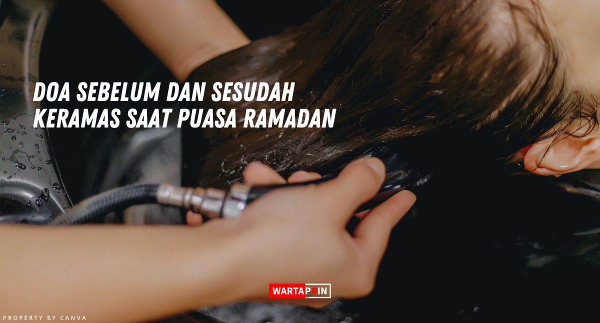 Doa Sebelum dan Sesudah Keramas Saat Puasa Ramadan