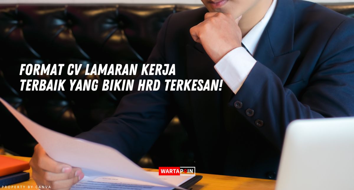 Format CV Lamaran Kerja Terbaik yang Bikin HRD Terkesan!