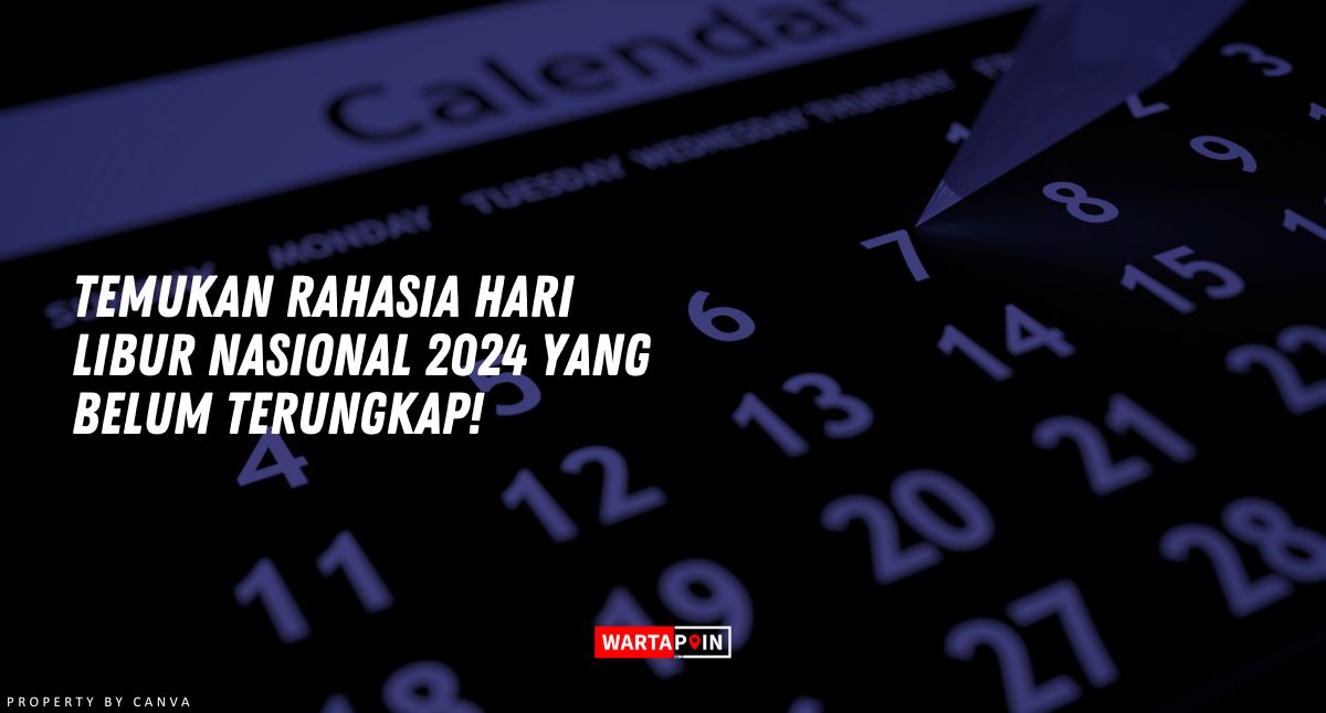 Temukan Rahasia Hari Libur Nasional 2024 yang Belum Terungkap!