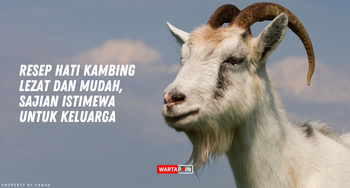 Resep Hati Kambing Lezat dan Mudah, Sajian Istimewa untuk Keluarga