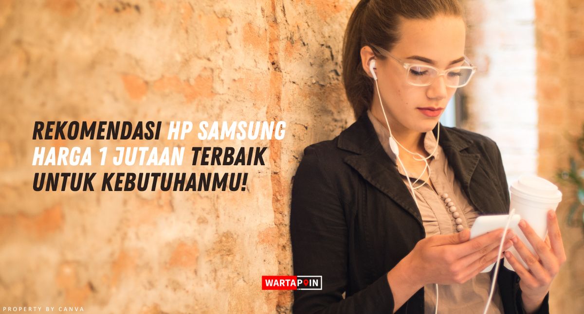 Rekomendasi HP Samsung Harga 1 Jutaan Terbaik untuk Kebutuhanmu!