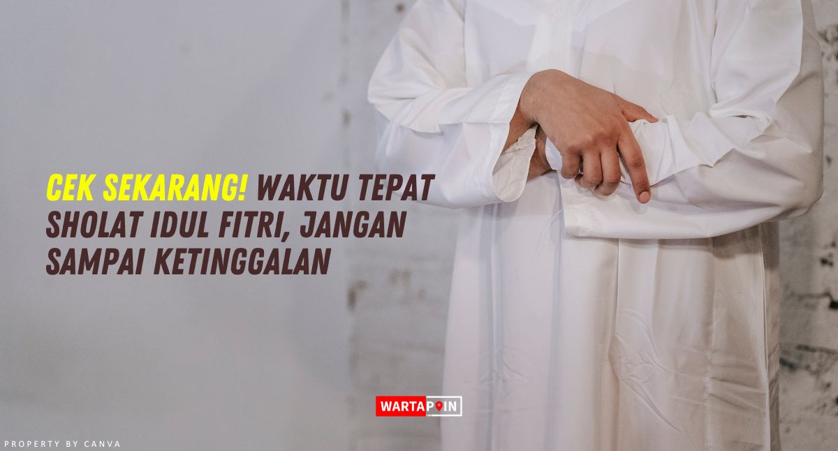 Cek Sekarang! Waktu Tepat Sholat Idul Fitri, Jangan Sampai Ketinggalan