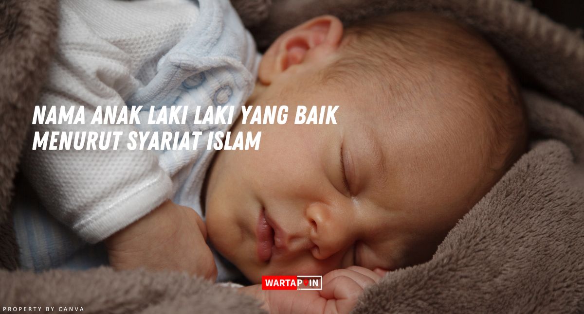 Nama Anak Laki Laki yang Baik Menurut Syariat Islam