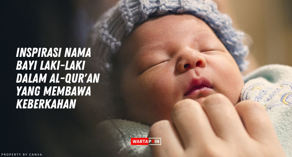 Nama Bayi Laki-laki dalam Al-Qur'an yang Membawa Keberkahan
