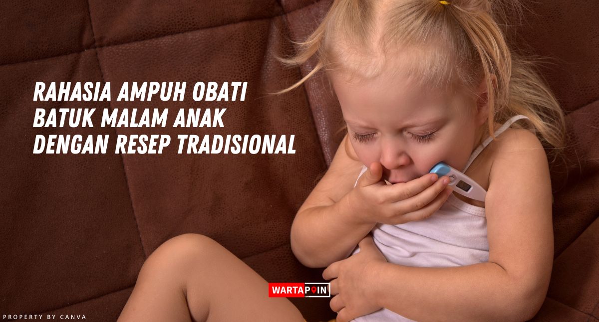 Rahasia Obat Tradisional Batuk Anak pada Malam Hari