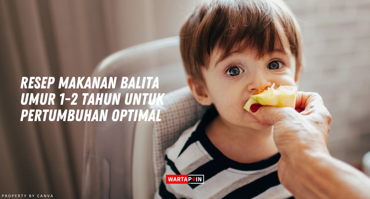 Resep Makanan Balita Umur 1-2 Tahun untuk Pertumbuhan Optimal