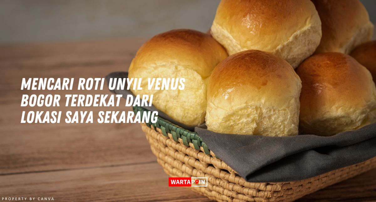 Roti Unyil Venus Bogor Terdekat dari Lokasi Saya Sekarang