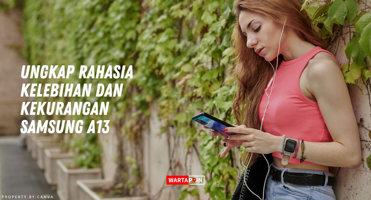 Ungkap Rahasia Kelebihan dan Kekurangan Samsung A13