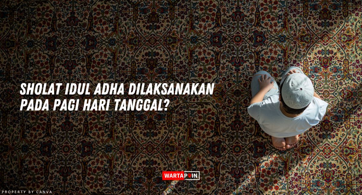 Sholat Idul Adha Dilaksanakan Pada Pagi Hari Tanggal