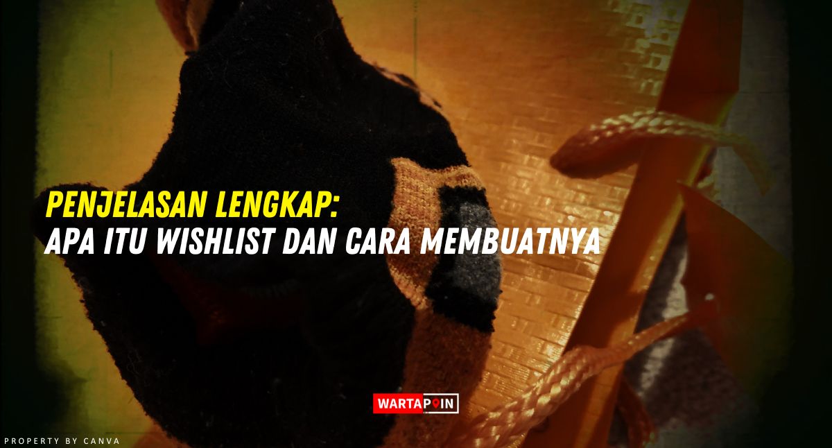 Penjelasan Lengkap: Apa Itu Wishlist dan Cara Membuatnya