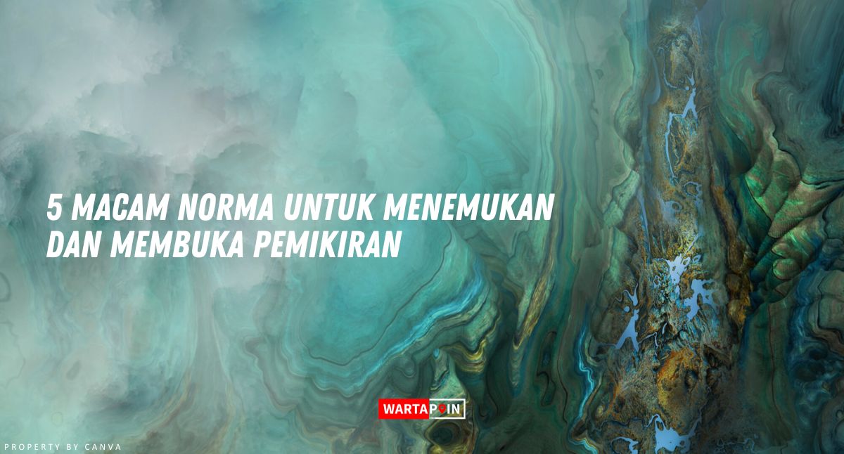 5 Macam Norma untuk Menemukan dan Membuka Pemikiran