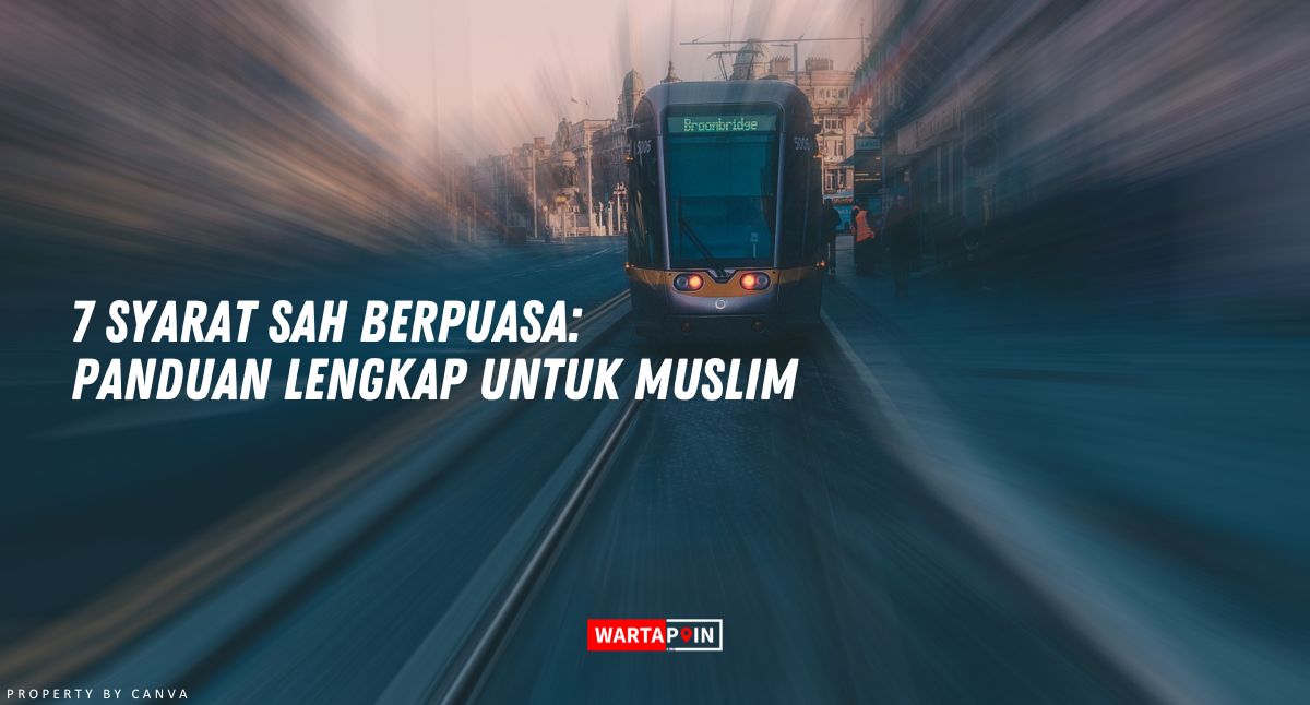 7 Syarat Sah Berpuasa: Panduan Lengkap untuk Muslim