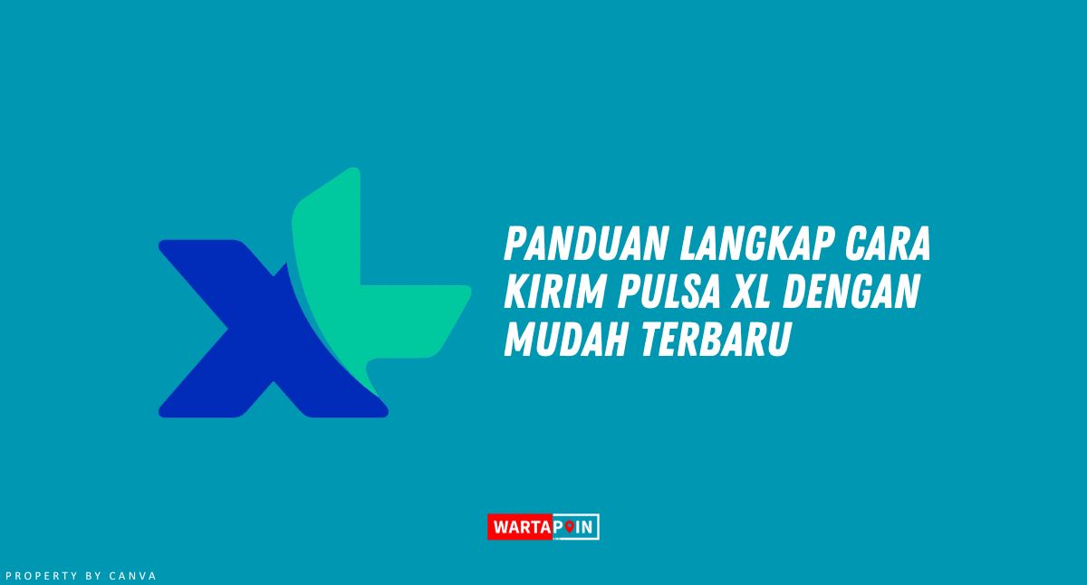 Panduan Langkap Cara Kirim Pulsa XL dengan Mudah Terbaru