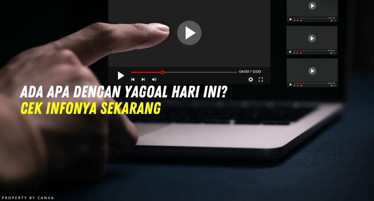 Ada Apa Dengan Yagoal Hari ini? Cek Infonya Sekarang