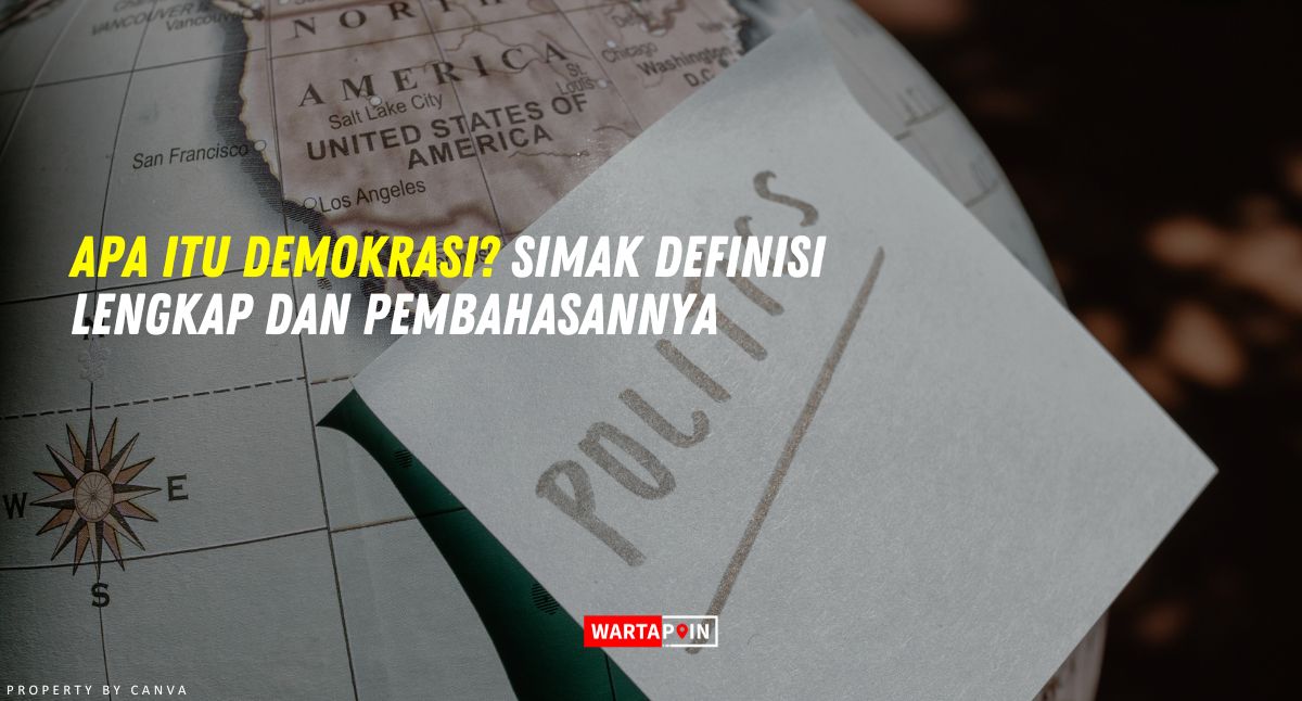 Apa Itu Demokrasi? Simak Definisi Lengkap dan Pembahasannya