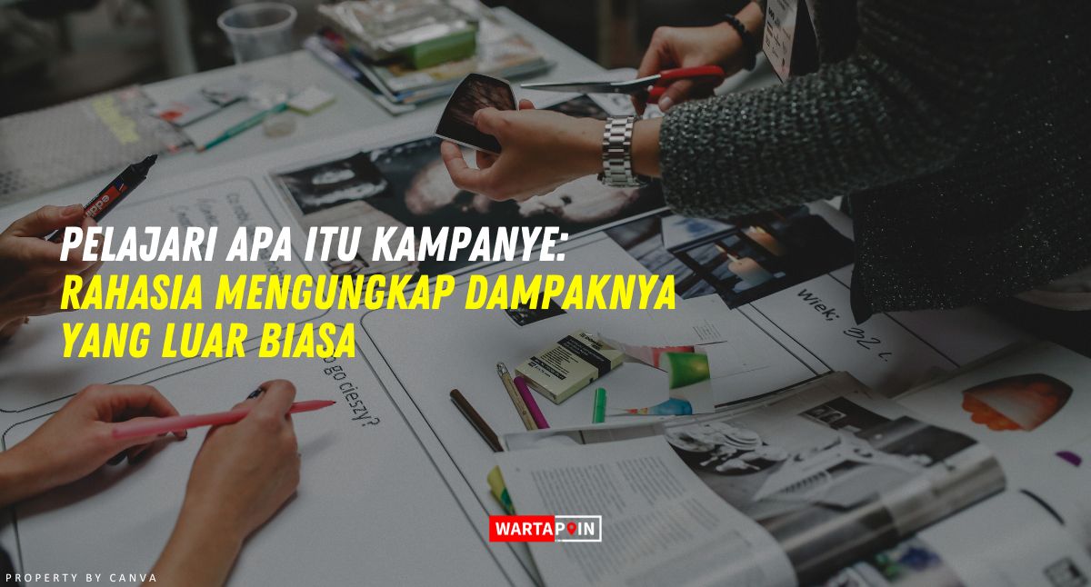 Pelajari Apa Itu Kampanye: Rahasia Mengungkap Dampaknya yang Luar Biasa