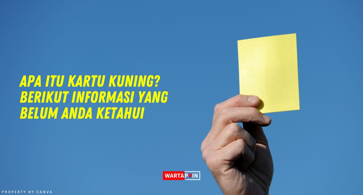 Apa itu Kartu Kuning? Berikut Informasi yang Belum Anda Ketahui