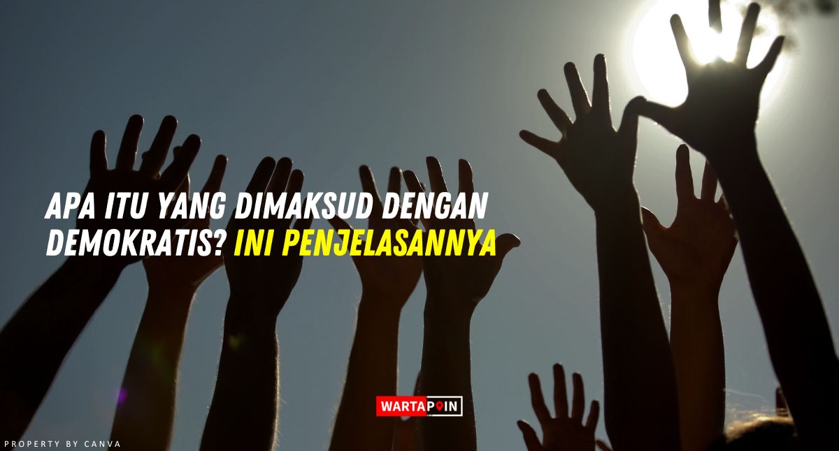 Apa itu yang dimaksud dengan Demokratis? Ini Penjelasannya