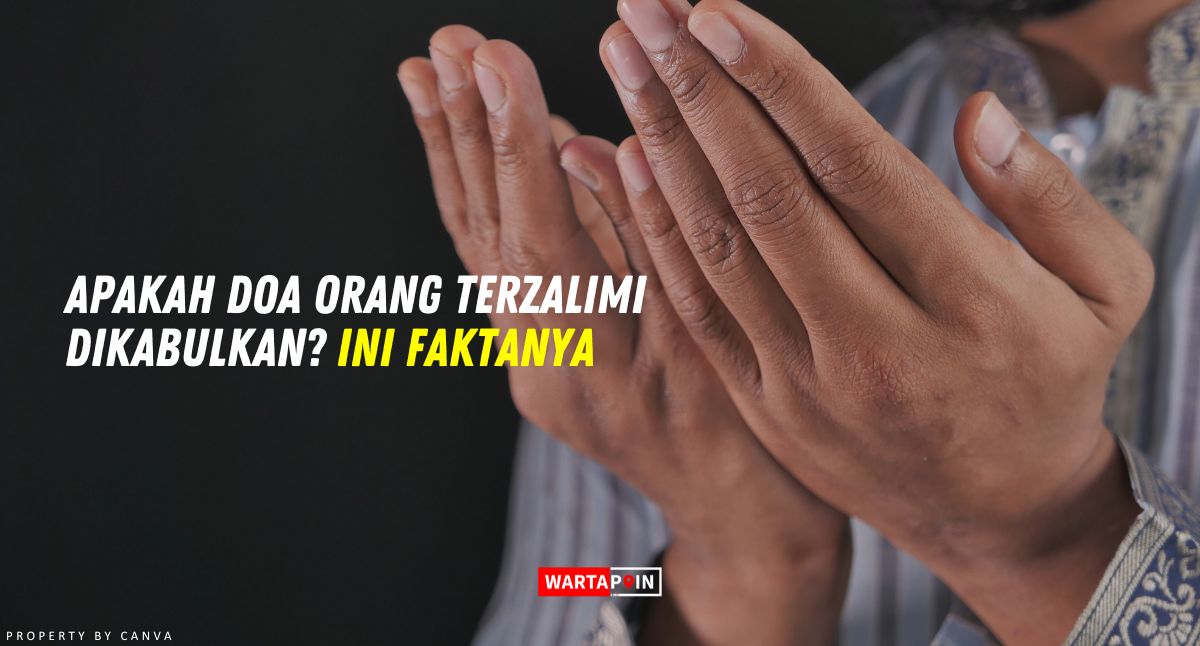 Apakah Doa Orang Terzalimi Dikabulkan? Ini Faktanya