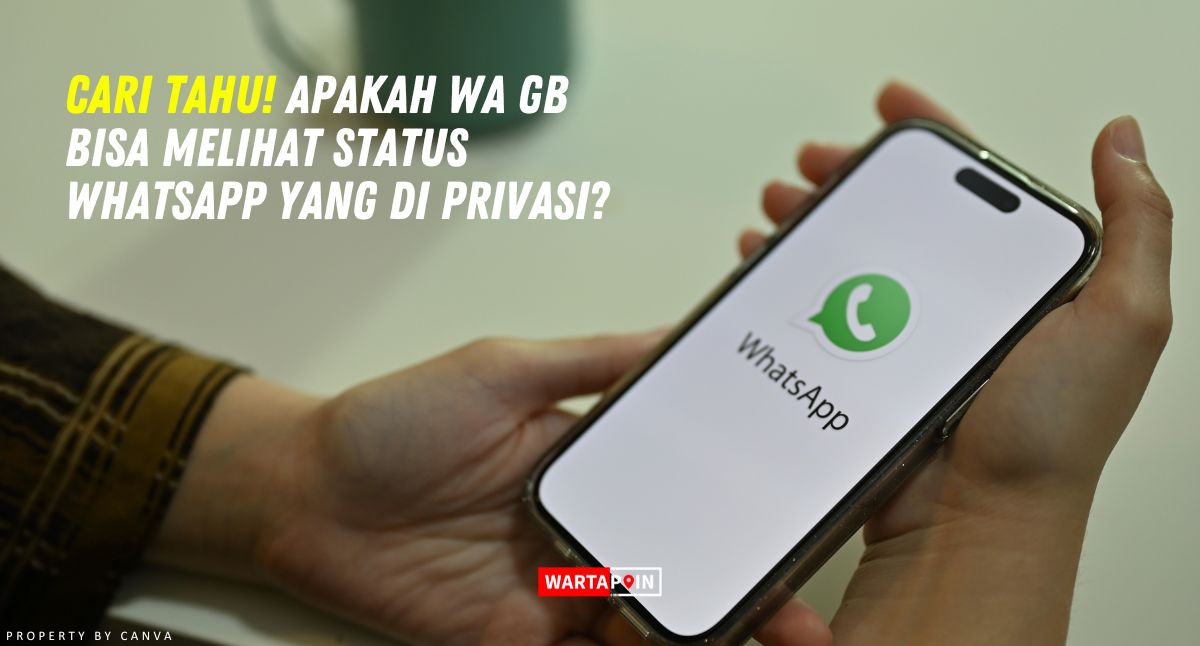 Cari Tahu! Apakah WA GB Bisa Melihat Status WhatsApp yang di Privasi?