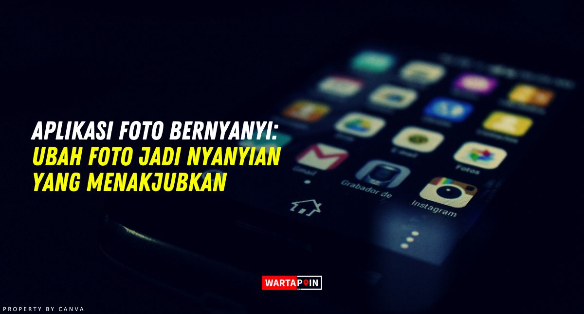 Aplikasi Foto Bernyanyi: Ubah Foto Jadi Nyanyian yang Menakjubkan