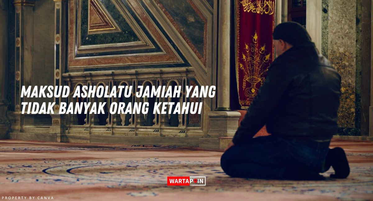 Maksud Asholatu Jamiah yang Tidak Banyak Orang Ketahui