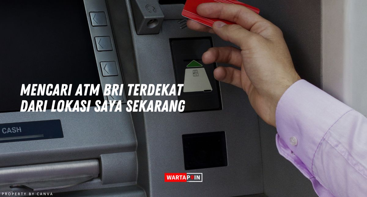 Mencari ATM BRI Terdekat dari Lokasi Saya Sekarang