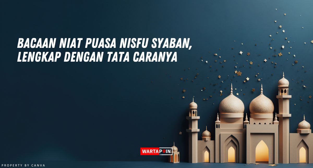 Bacaan Niat Puasa Nisfu Syaban, Lengkap dengan Tata Caranya