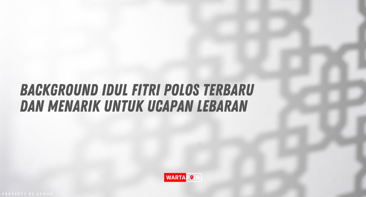 Background Idul Fitri Polos Terbaru dan Menarik untuk Ucapan Lebaran