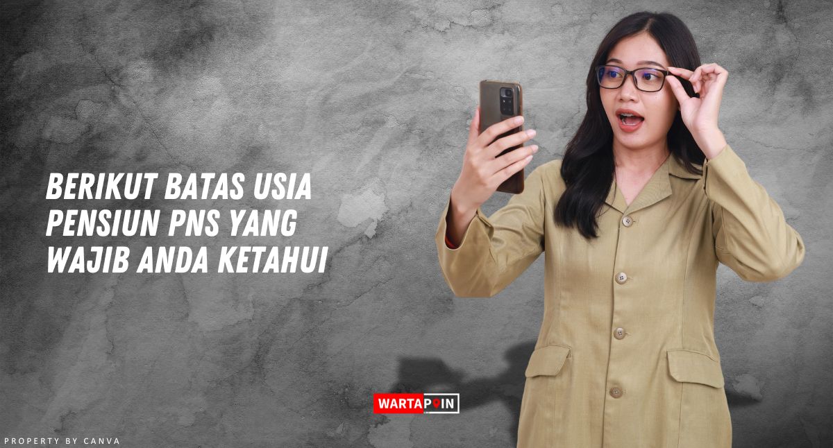 Berikut Batas Usia Pensiun PNS yang Wajib Anda Ketahui