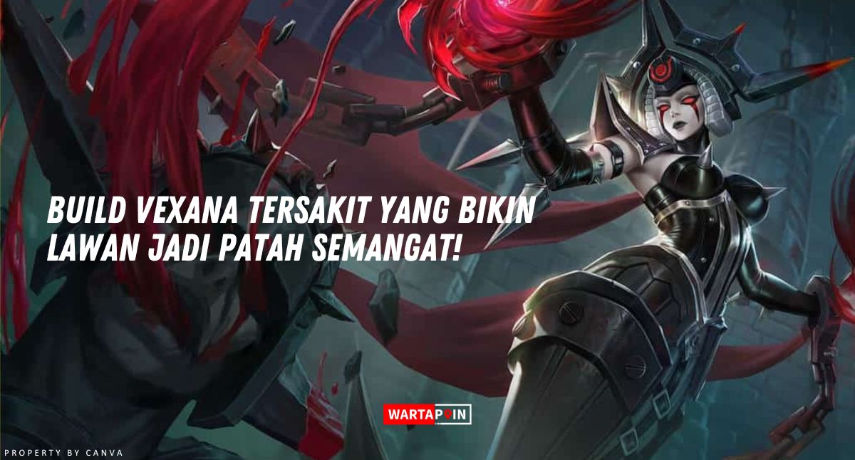 Build Vexana Tersakit yang Bikin Lawan Patah Semangat!