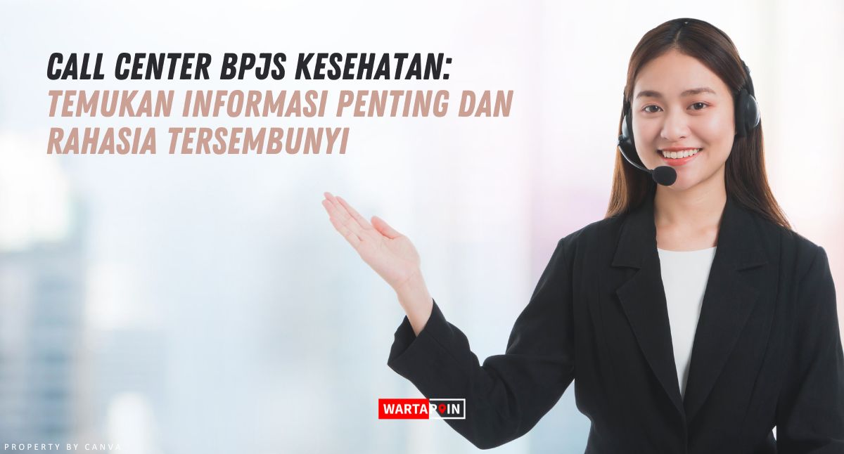 Call Center BPJS Kesehatan: Temukan Informasi Penting dan Rahasia Tersembunyi