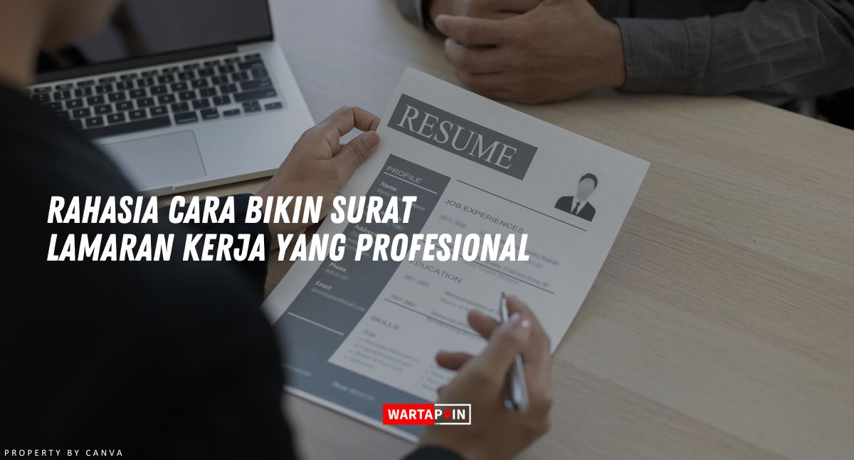 Rahasia Cara Bikin Surat Lamaran Kerja yang Profesional