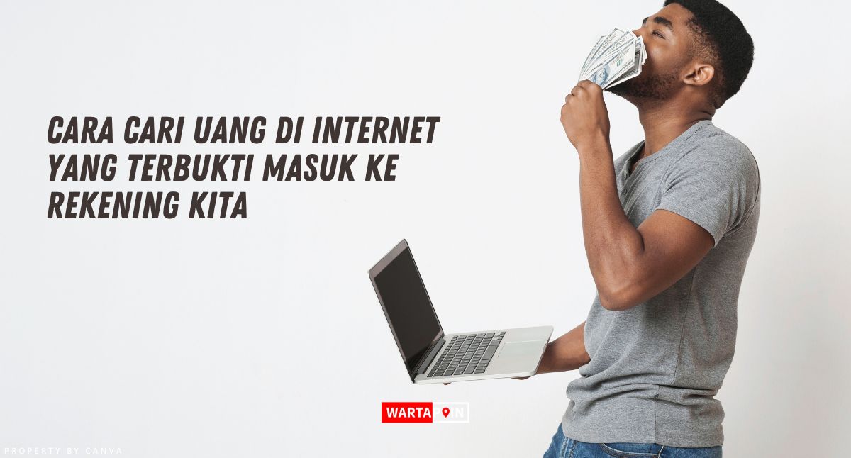 Cara Cari Uang di Internet yang Terbukti Masuk ke Rekening