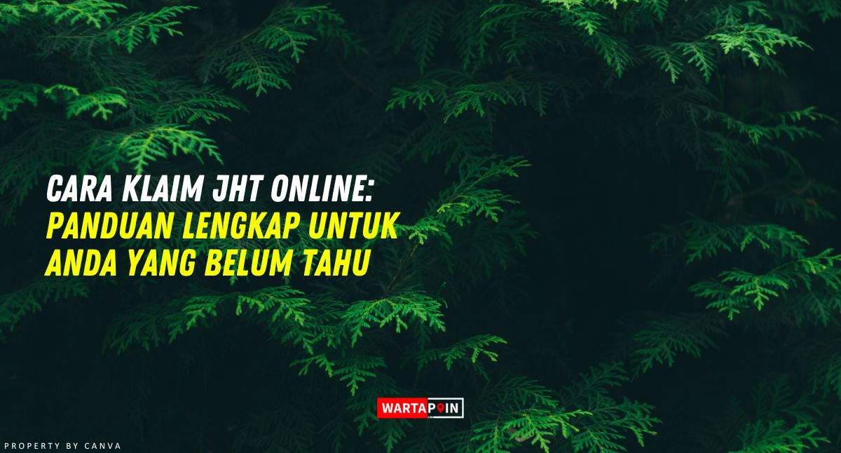 Cara Klaim JHT Online: Panduan Lengkap Untuk Anda yang Belum Tahu