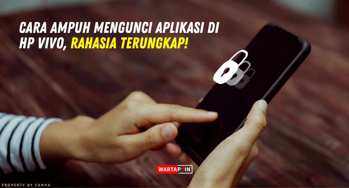 Cara Ampuh Mengunci Aplikasi di HP Vivo, Rahasia Terungkap!