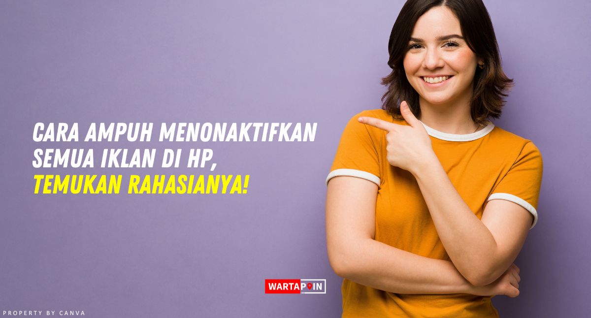 Cara Ampuh Menonaktifkan Iklan di HP, Temukan Rahasianya!