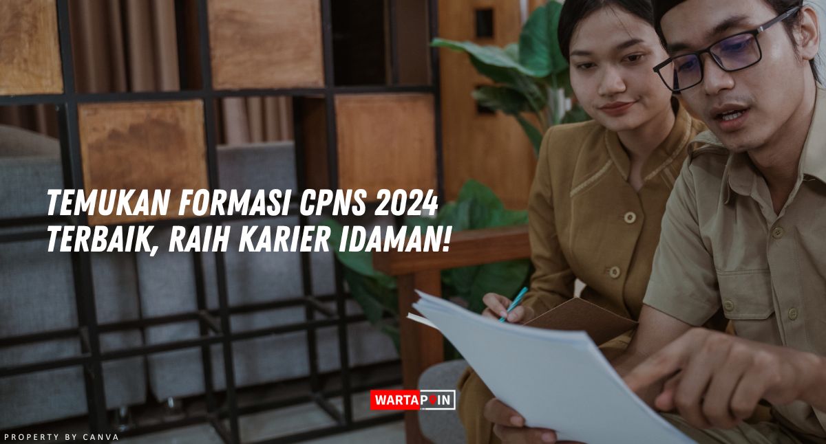 Cek Formasi CPNS 2024 Terbaik, Raih Karier Idaman!