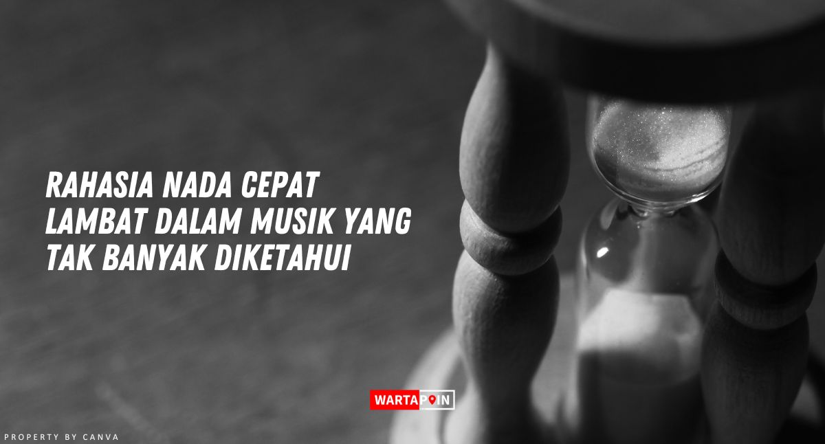 Rahasia Nada Cepat Lambat dalam Musik yang Tak Banyak Diketahui