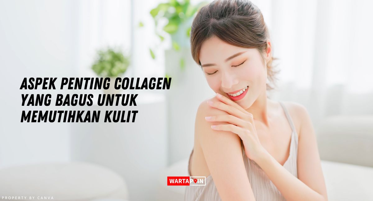 Aspek Penting Collagen yang Bagus Untuk Memutihkan Kulit