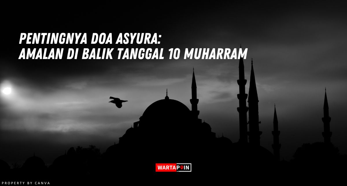 Pentingnya Doa Asyura: Amalan Di Balik Tanggal 10 Muharram