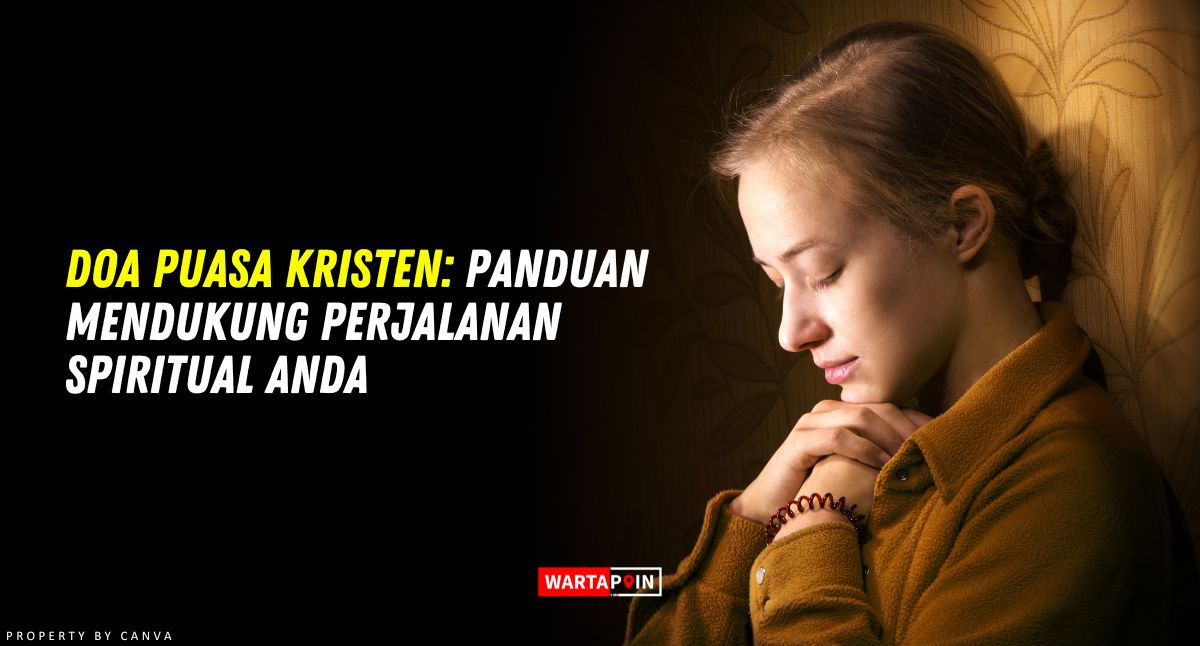 Doa Puasa Kristen: Panduan Mendukung Perjalanan Spiritual Anda