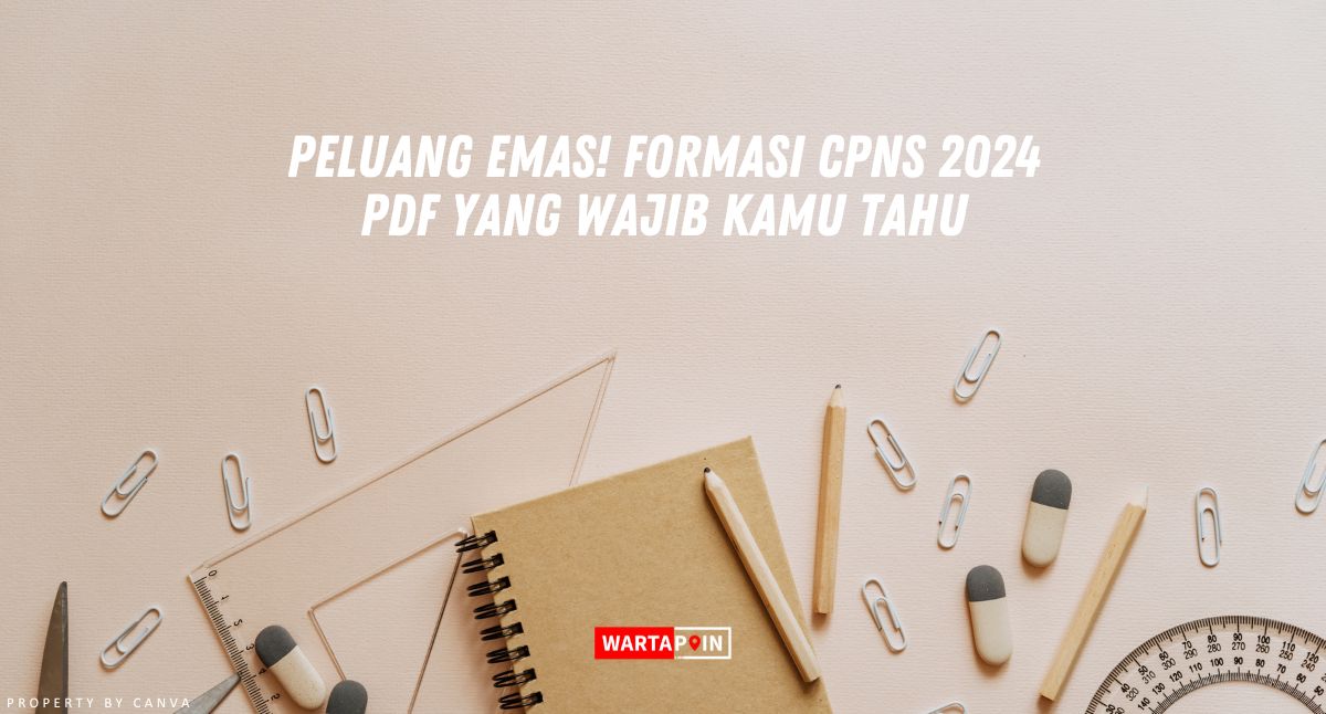 Peluang Emas! Formasi CPNS 2024 PDF yang Wajib Kamu Tahu