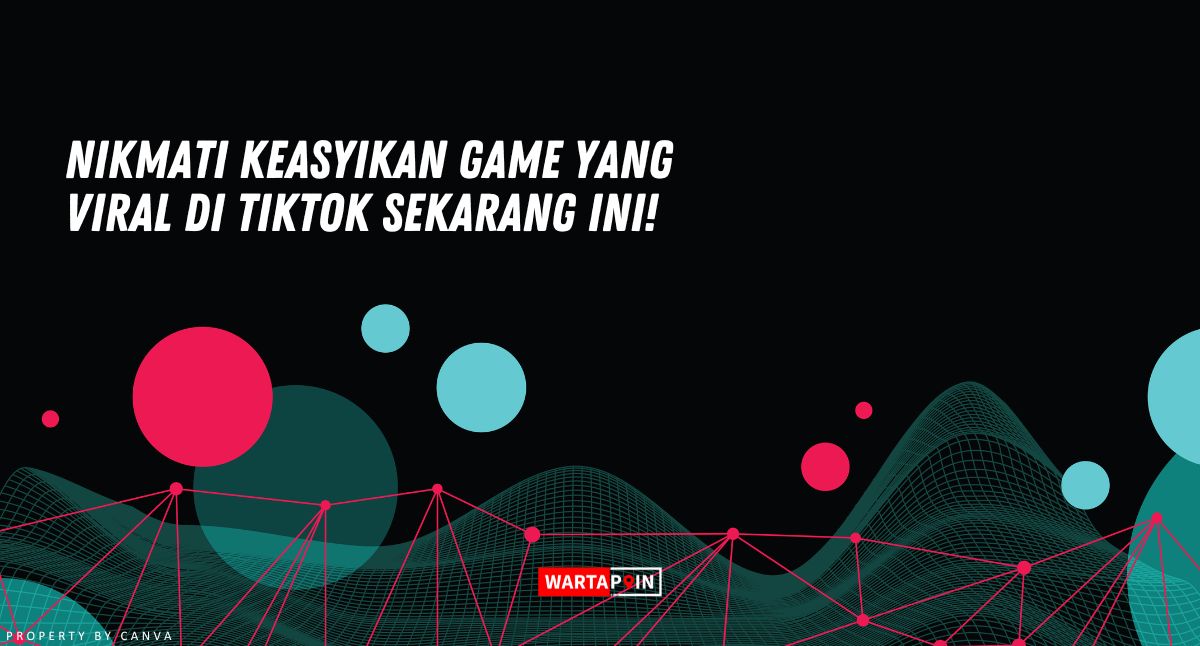 Nikmati Keasyikan Game yang Viral di TikTok Sekarang ini!