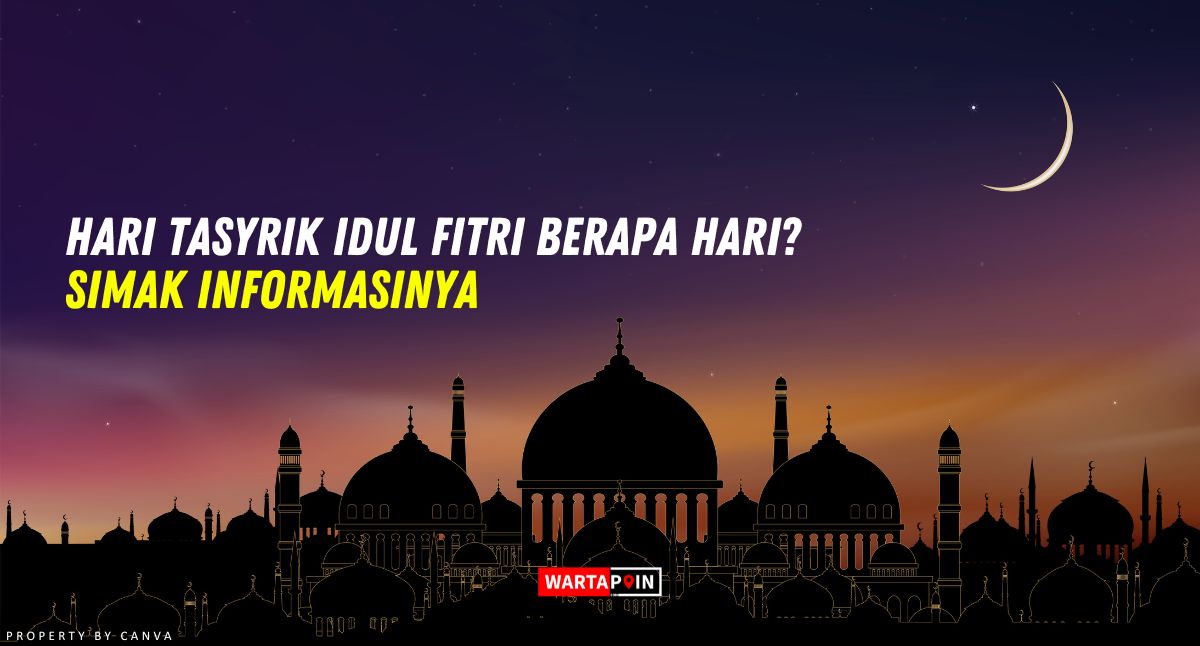 Hari Tasyrik Idul Fitri Berapa Hari? Simak Informasinya